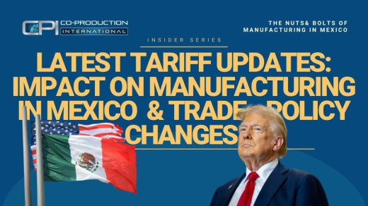 Latest Tariff Updates: Impact on Manufacturing in Mexico & Trade Policy Changes